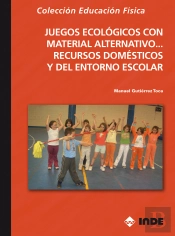 Juegos Ecológicos Con Material Alternativo, Recursos Domésticos Y Del Entorno Escolar