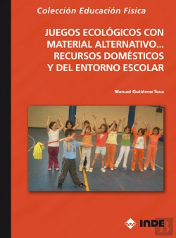 Bertrand.pt - Juegos Ecológicos Con Material Alternativo, Recursos Domésticos Y Del Entorno Escolar