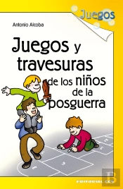Juegos Y Travesuras De Los Niños De La Posguerra