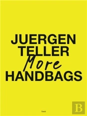 Juergen Teller More Handbags /Anglais
