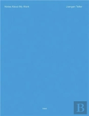 Juergen Teller: Notes About My Work