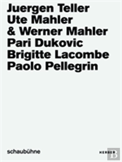 Bertrand.pt - Juergen Teller, Ute Und Werner Mahler, Pari Dukovic, Brigitte Lacombe, Paolo Pellegrin