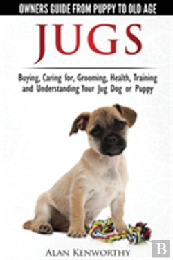 Bertrand.pt - Jug Dogs (Jugs) - Owners Guide From Puppy To Old Age. Buying, Caring For, Grooming, Health, Training And Understanding Your Jug