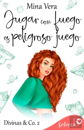 Jugar Con Fuego Es Peligroso Juego (Divinas & Co. 2)