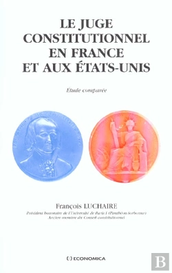 Bertrand.pt - Juge Constitutionnel En France Et Aux Etats-Unis (Le)