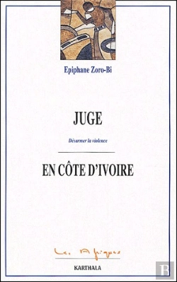 Bertrand.pt - Juge En Côte D'Ivoire ; Désarmer La Violence