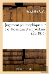 Jugement Philosophique Sur J.-J. Rousseau Et Sur Voltaire