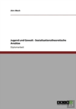 Bertrand.pt - Jugend Und Gewalt - Sozialisationstheoretische Ansaã‚Â¤Tze