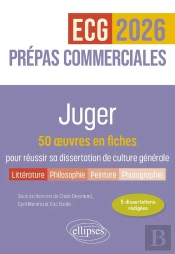 Juger : 50 Oeuvres En Fiches Pour Réussir Sa Dissertation De Culture Générale ; Prépas Commerciales (Édition 2026)