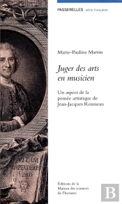 Juger Des Arts En Musicien ; Un Aspect De La Pensée Artistique De Jean-Jacques Rousseau