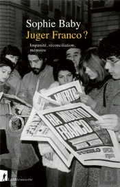 Juger Franco ? : Impunité, Réconciliation, Mémoire