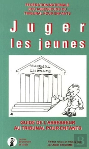 Juger Les Jeunes - Le Guide De L'Assesseur Au Tribunal Pour Enfants
