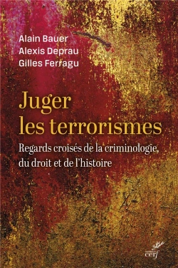 Bertrand.pt - Juger Les Terrorismes : Regards Croisés De La Criminologie, Du Droit Et De L'Histoire