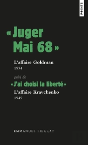 'Juger Mai 68' : L'Affaire Goldman, 1974 ; 'J'Ai Choisi La Liberté' : L'Affaire Kravchenko, 1949
