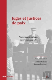 Juges Et Justices De Paix : Nouveaux Chantiers, Nouveaux Regards