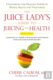 Juice Lady'S Guide To Juicing For Health