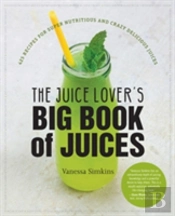 Juice Lover'S Big Book Of Juices