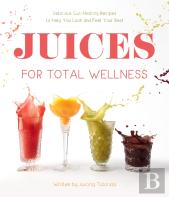 Juices For Total Wellness
