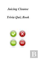 Juicing Cleanse Trivia Quiz Book