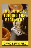 Juicing For Beginners