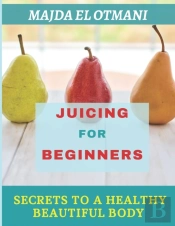 Juicing For Beginners