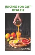 Juicing For Gut Health