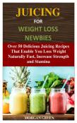 Juicing For Weight Loss Newbies