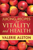 Juicing Recipes For Vitality And Health