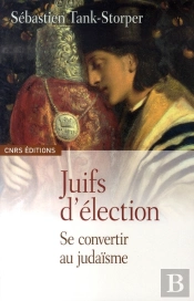 Juifs D'Élection ; Se Convertir Au Judaïsme