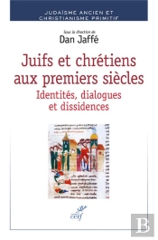 Juifs Et Chrétiens Aux Premiers Siècles ; Identités, Dialogues, Dissidences