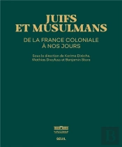 Juifs Et Musulmans De La France Coloniale À Nos Jours : Catalogue De L'Exposition Musée De L'Immigration