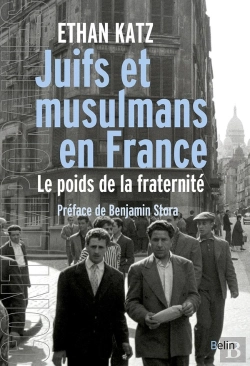 Bertrand.pt - Juifs Et Musulmans En France ; Le Poids De La Fraternité
