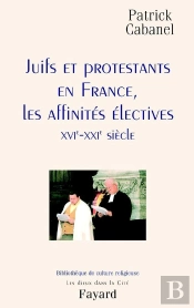 Juifs Et Protestants En France ; Les Affinités Électives