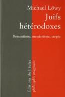 Juifs Hétérodoxes ; Romantisme, Messianisme, Utopie
