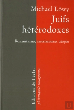 Bertrand.pt - Juifs Hétérodoxes ; Romantisme, Messianisme, Utopie