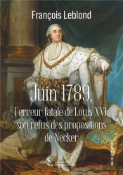 Juin 1789 : L'Erreur Fatale De Louis Xvi, Son Refus Des Propositions De Necker