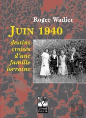 Juin 1940 Destins Croises D'Une Famille Lorraine