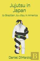 Jujutsu In Japan To Brazilian Jiu-Jitsu In America
