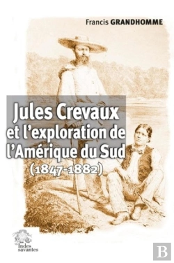Bertrand.pt - Jules Crevaux Et L'Exploration De L'Amérique Du Sud (1847-1882)