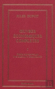 Jules Dupuit ; Oeuvres Économiques Complètes