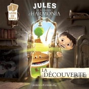 Jules Et Le Monde D'Harmonia T.1 ; La Découverte
