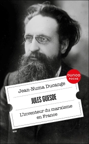 Jules Guesde : L'Inventeur Du Marxisme En France
