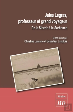 Bertrand.pt - Jules Legras, Professeur Et Grand Voyageur ; De La Sibérie À La Sorbonne