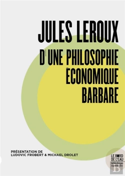 Bertrand.pt - Jules Leroux, D'Une Philosophie Économique Barbare