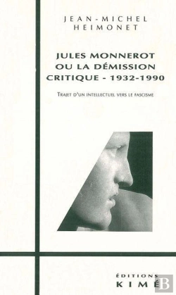 Bertrand.pt - Jules Monnerot Ou La Demission Critique, 1932-1990