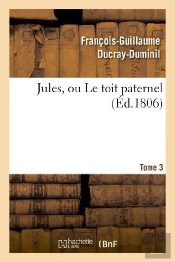 Jules, Ou Le Toit Paternel. Tome 3