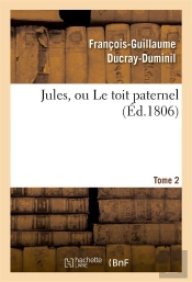Jules, Ou Le Toit Paternel.Tome 2