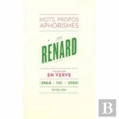 Jules Renard ; Mots, Propos, Aphorismes