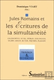 Jules Romains Et Les Ecritures De La Simultanéité : Galsworthy, Musil, Doblin, Dos Passos, Valéry, Simon, Butor, Peeters, Plissart