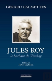Jules Roy : Le Barbare De Vezelay
